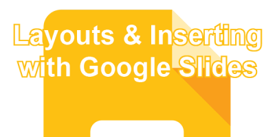 Layouts and Inserting with Google Slides post icon