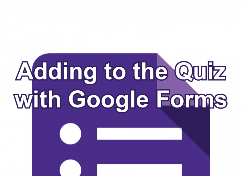 Adding to the Quiz with Google Forms post icon