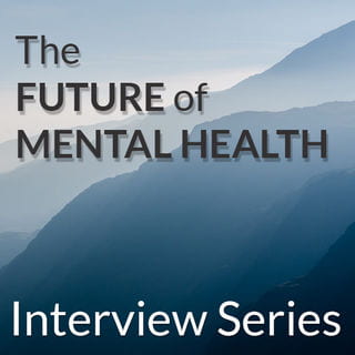 Text image: "The Future of Mental Health Interview Series"